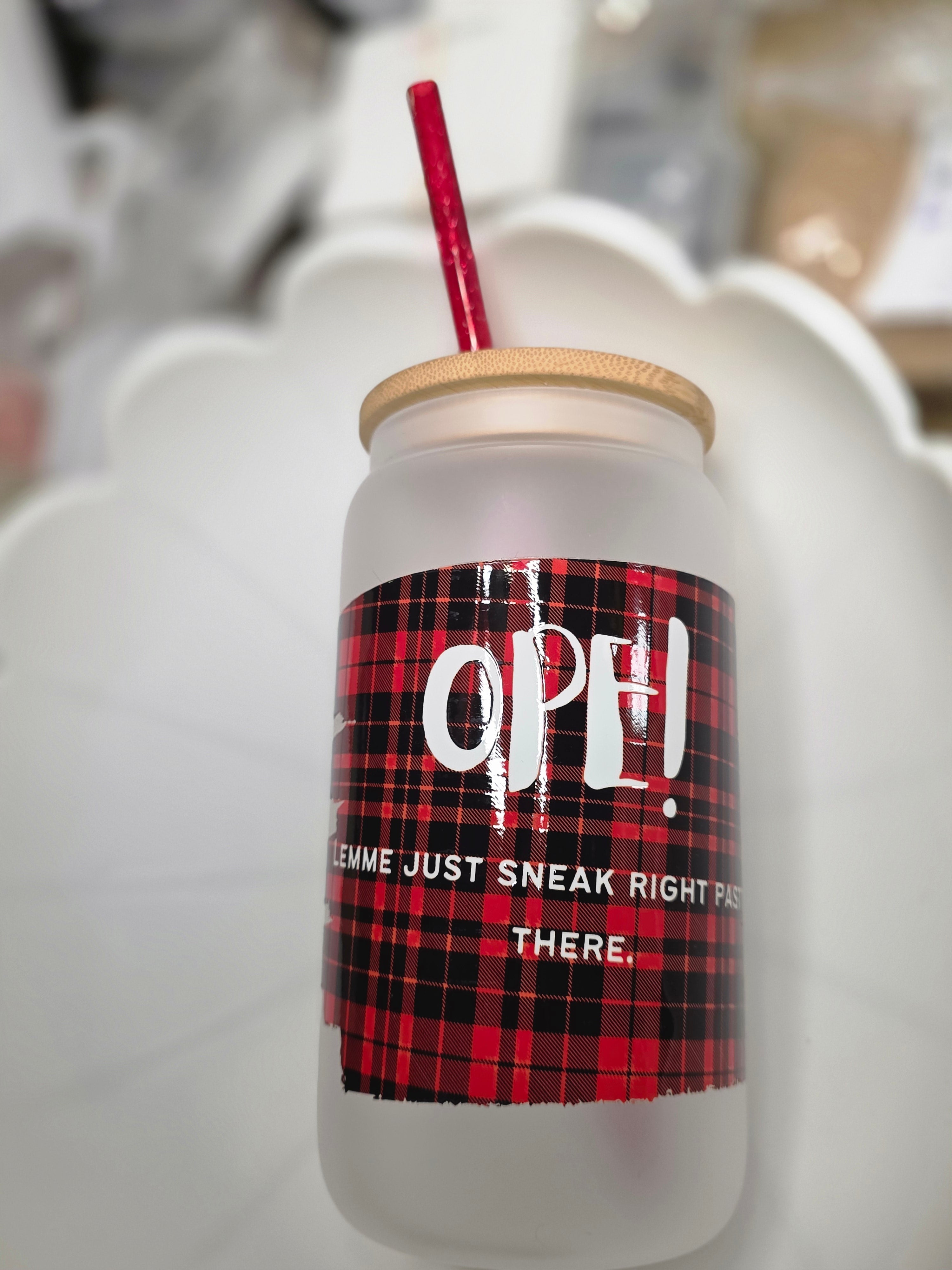 Ope! Lemme Just Sneak Right Past Ya Glass Can Cup